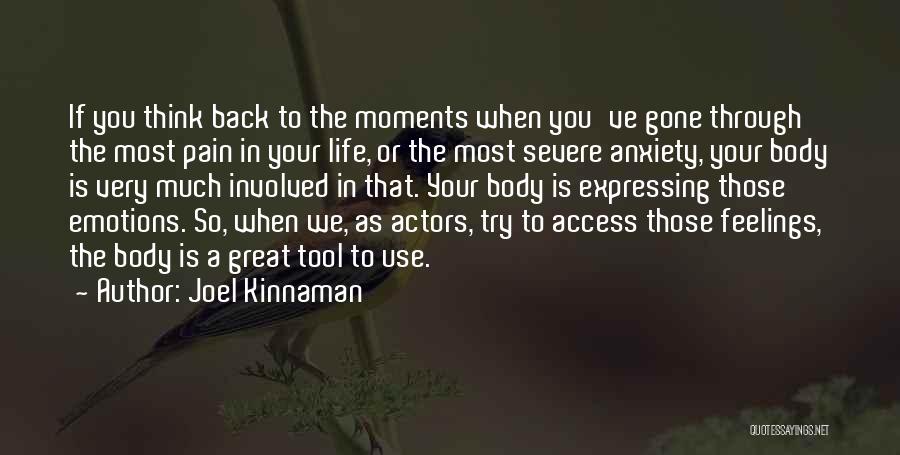 Joel Kinnaman Quotes: If You Think Back To The Moments When You've Gone Through The Most Pain In Your Life, Or The Most