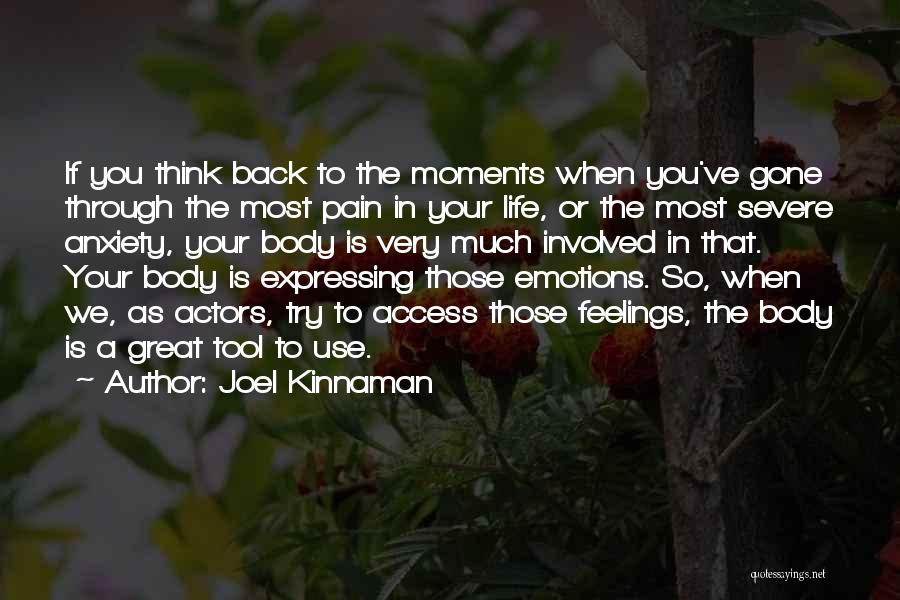 Joel Kinnaman Quotes: If You Think Back To The Moments When You've Gone Through The Most Pain In Your Life, Or The Most
