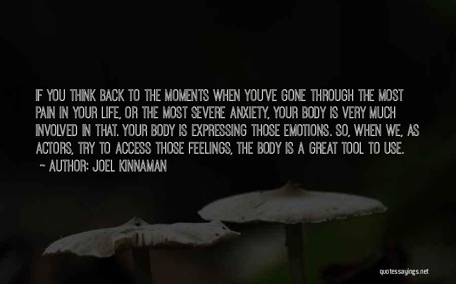 Joel Kinnaman Quotes: If You Think Back To The Moments When You've Gone Through The Most Pain In Your Life, Or The Most