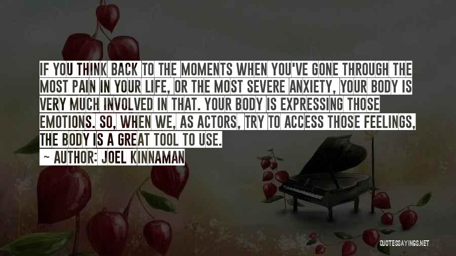 Joel Kinnaman Quotes: If You Think Back To The Moments When You've Gone Through The Most Pain In Your Life, Or The Most