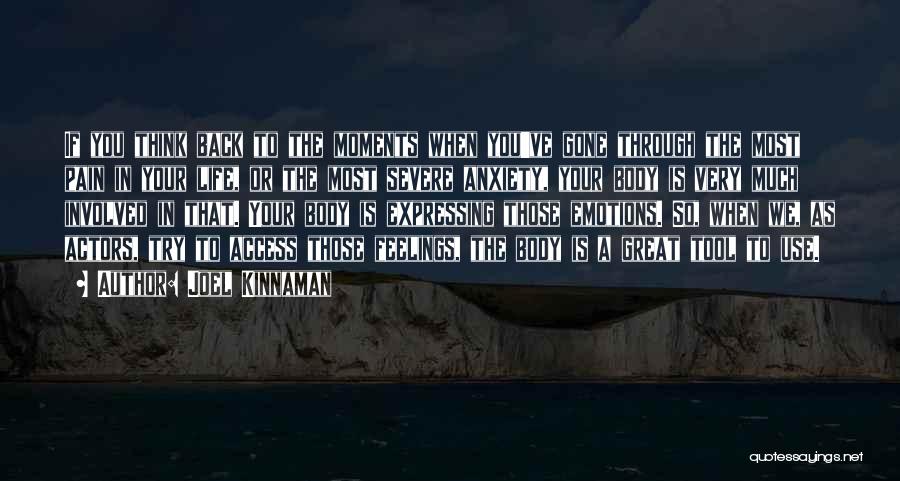 Joel Kinnaman Quotes: If You Think Back To The Moments When You've Gone Through The Most Pain In Your Life, Or The Most