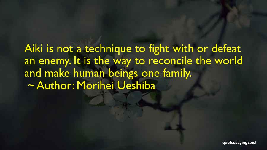 Morihei Ueshiba Quotes: Aiki Is Not A Technique To Fight With Or Defeat An Enemy. It Is The Way To Reconcile The World