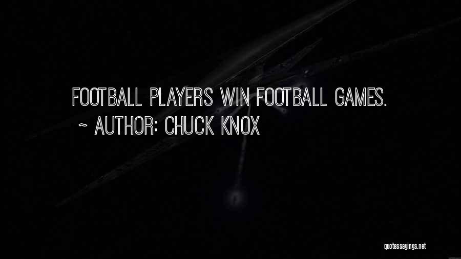 Chuck Knox Quotes: Football Players Win Football Games.