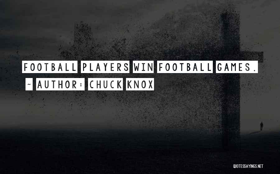 Chuck Knox Quotes: Football Players Win Football Games.