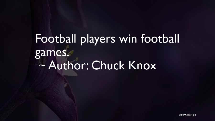 Chuck Knox Quotes: Football Players Win Football Games.