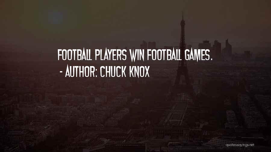 Chuck Knox Quotes: Football Players Win Football Games.