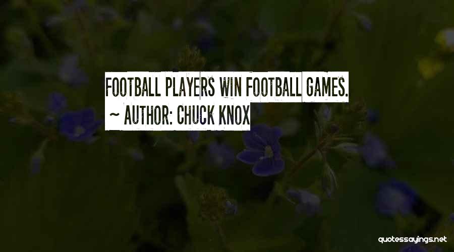 Chuck Knox Quotes: Football Players Win Football Games.