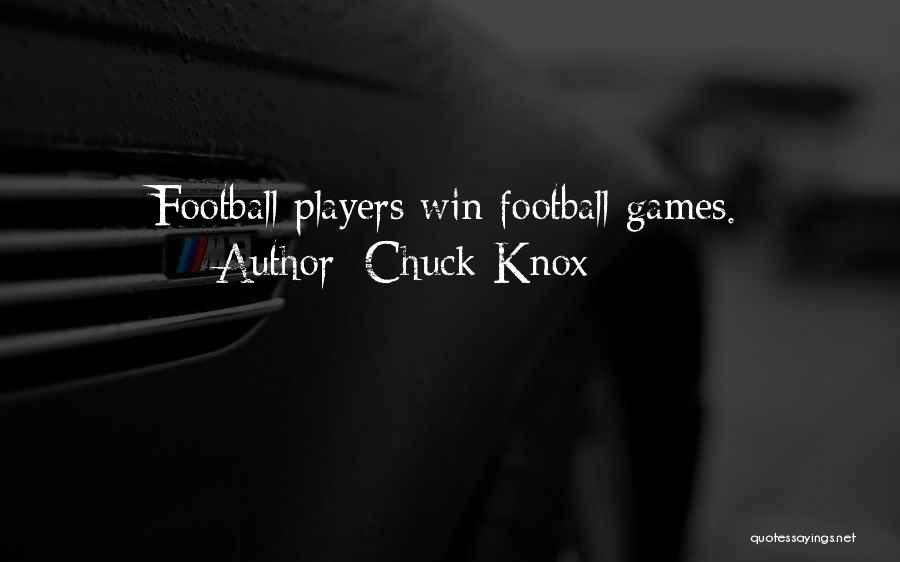 Chuck Knox Quotes: Football Players Win Football Games.