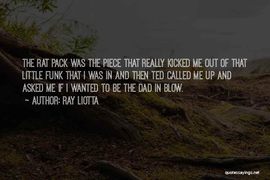 Ray Liotta Quotes: The Rat Pack Was The Piece That Really Kicked Me Out Of That Little Funk That I Was In And