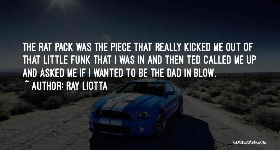 Ray Liotta Quotes: The Rat Pack Was The Piece That Really Kicked Me Out Of That Little Funk That I Was In And