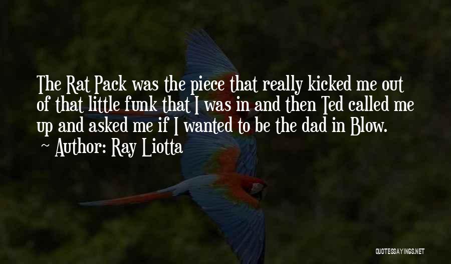 Ray Liotta Quotes: The Rat Pack Was The Piece That Really Kicked Me Out Of That Little Funk That I Was In And