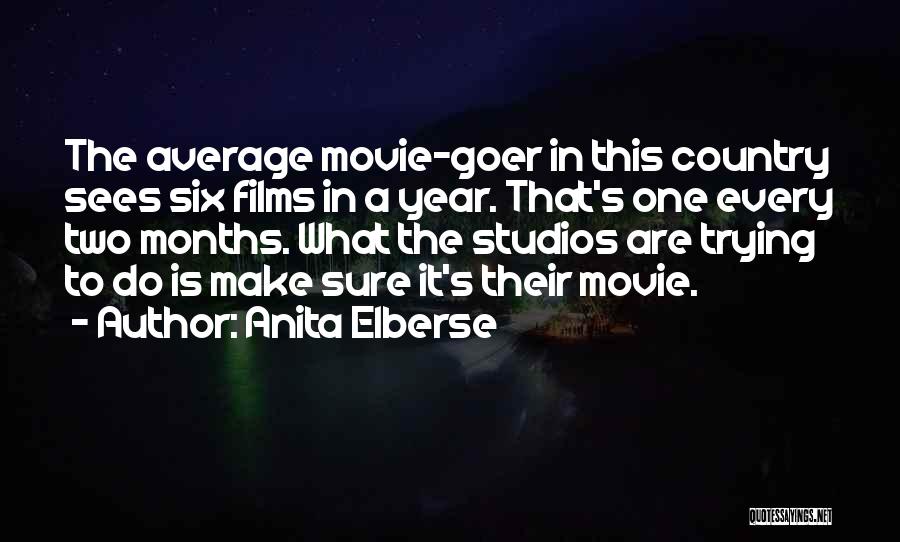 Anita Elberse Quotes: The Average Movie-goer In This Country Sees Six Films In A Year. That's One Every Two Months. What The Studios