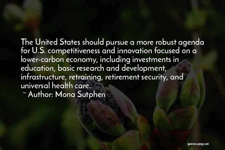 Mona Sutphen Quotes: The United States Should Pursue A More Robust Agenda For U.s. Competitiveness And Innovation Focused On A Lower-carbon Economy, Including