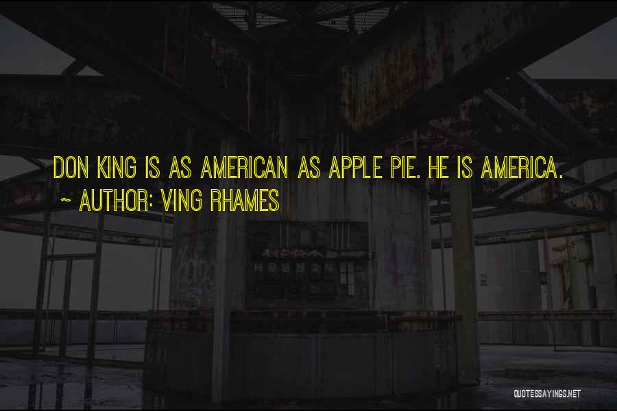 Ving Rhames Quotes: Don King Is As American As Apple Pie. He Is America.