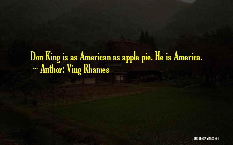 Ving Rhames Quotes: Don King Is As American As Apple Pie. He Is America.