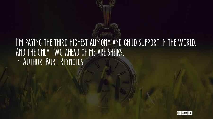 Burt Reynolds Quotes: I'm Paying The Third Highest Alimony And Child Support In The World. And The Only Two Ahead Of Me Are