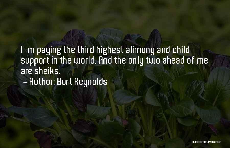 Burt Reynolds Quotes: I'm Paying The Third Highest Alimony And Child Support In The World. And The Only Two Ahead Of Me Are