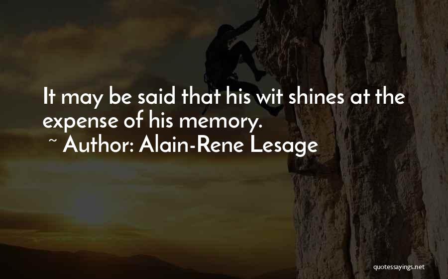 Alain-Rene Lesage Quotes: It May Be Said That His Wit Shines At The Expense Of His Memory.