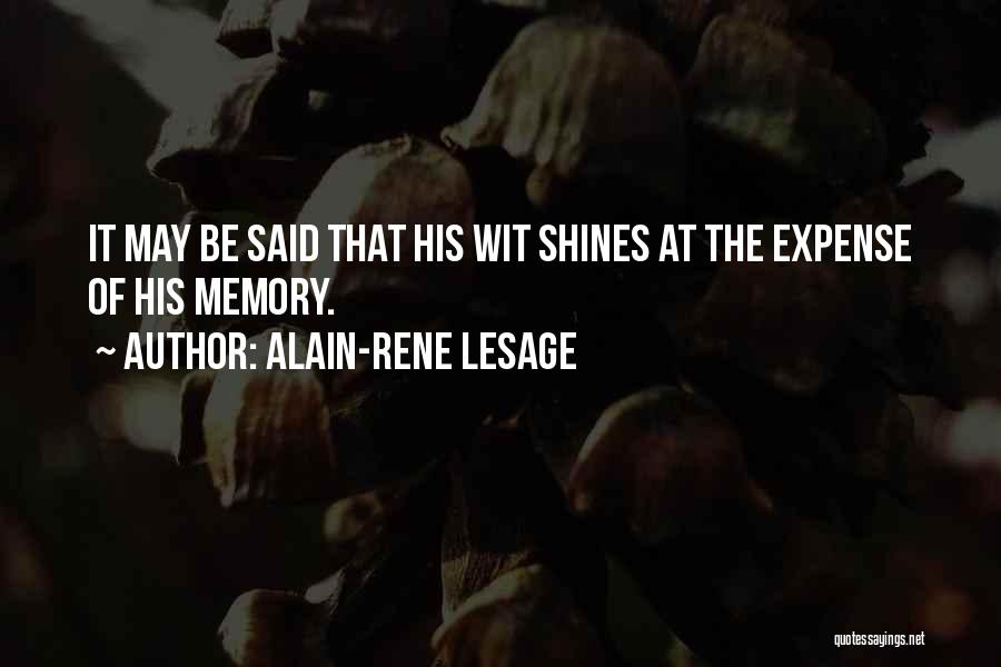 Alain-Rene Lesage Quotes: It May Be Said That His Wit Shines At The Expense Of His Memory.
