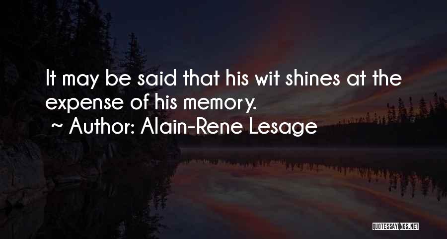 Alain-Rene Lesage Quotes: It May Be Said That His Wit Shines At The Expense Of His Memory.