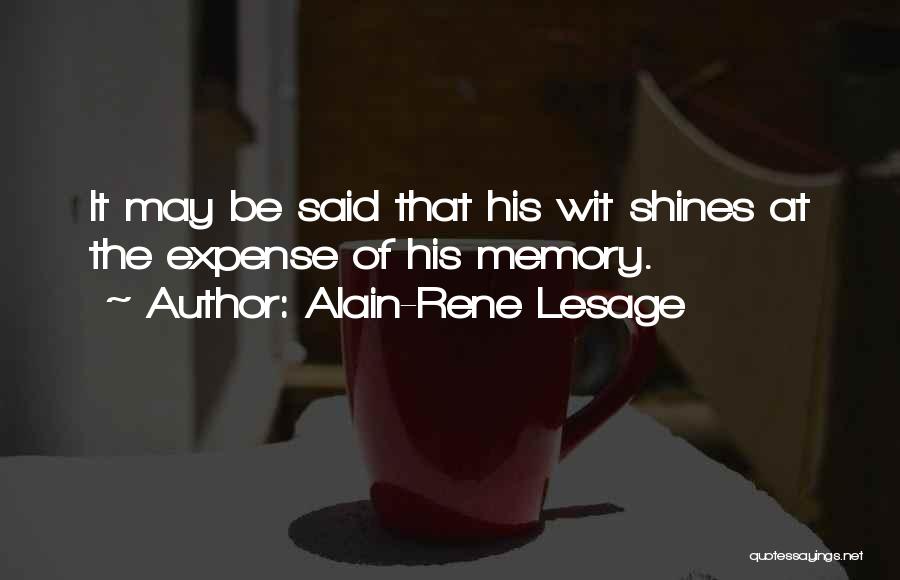 Alain-Rene Lesage Quotes: It May Be Said That His Wit Shines At The Expense Of His Memory.