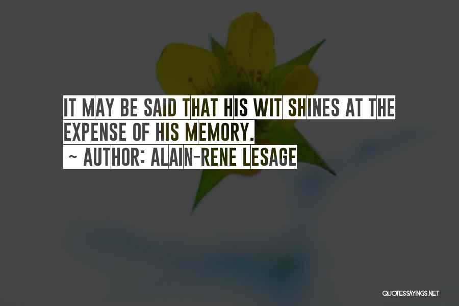 Alain-Rene Lesage Quotes: It May Be Said That His Wit Shines At The Expense Of His Memory.