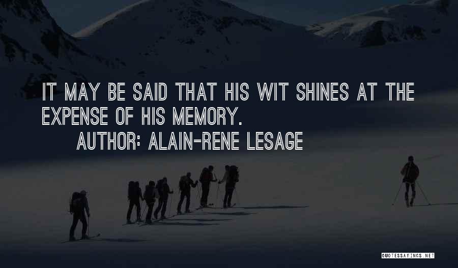 Alain-Rene Lesage Quotes: It May Be Said That His Wit Shines At The Expense Of His Memory.