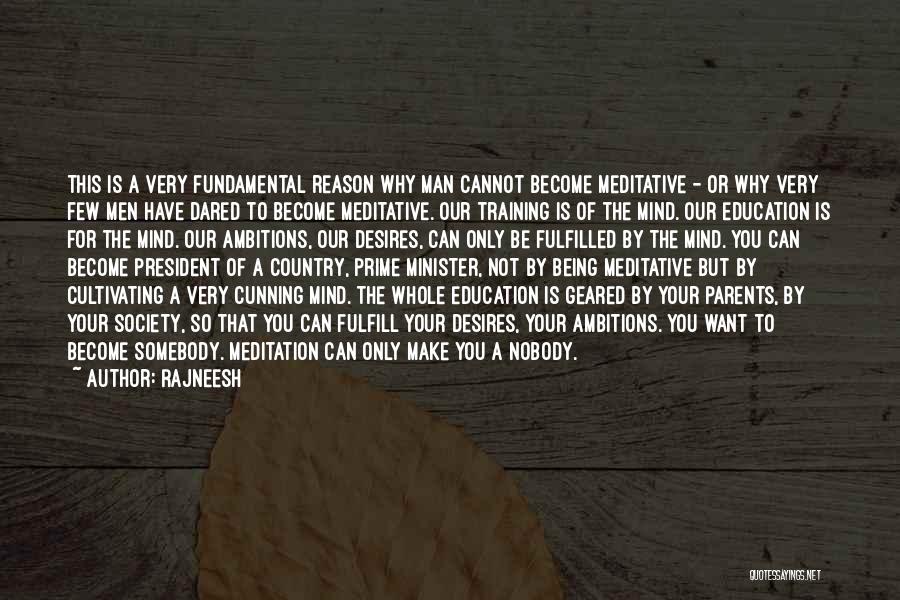 Rajneesh Quotes: This Is A Very Fundamental Reason Why Man Cannot Become Meditative - Or Why Very Few Men Have Dared To