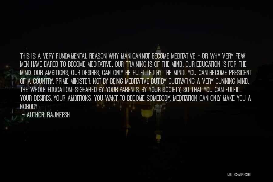 Rajneesh Quotes: This Is A Very Fundamental Reason Why Man Cannot Become Meditative - Or Why Very Few Men Have Dared To