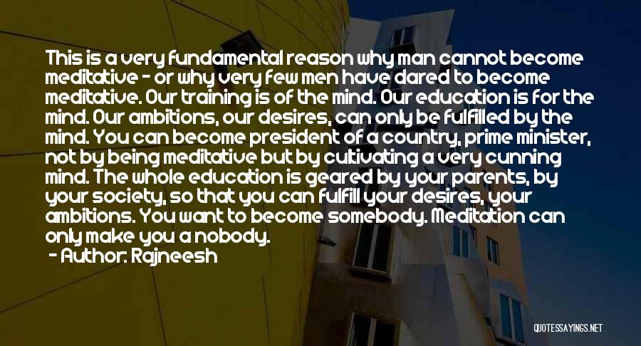 Rajneesh Quotes: This Is A Very Fundamental Reason Why Man Cannot Become Meditative - Or Why Very Few Men Have Dared To