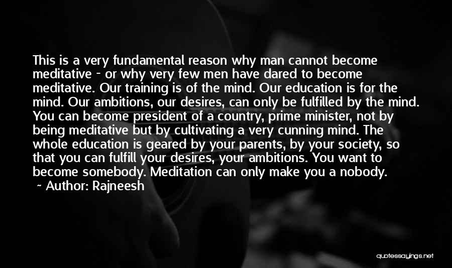 Rajneesh Quotes: This Is A Very Fundamental Reason Why Man Cannot Become Meditative - Or Why Very Few Men Have Dared To