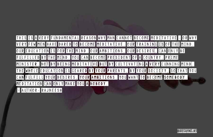 Rajneesh Quotes: This Is A Very Fundamental Reason Why Man Cannot Become Meditative - Or Why Very Few Men Have Dared To