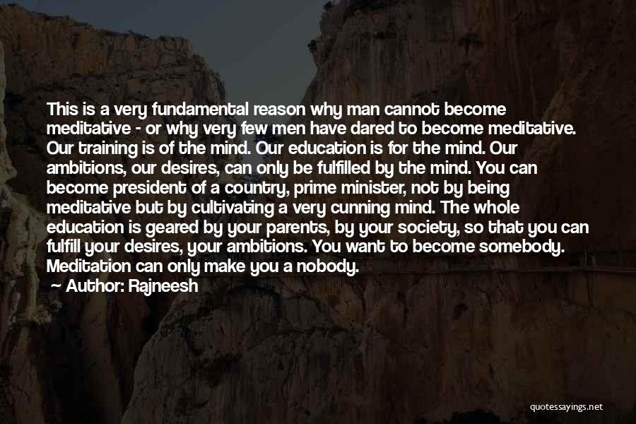 Rajneesh Quotes: This Is A Very Fundamental Reason Why Man Cannot Become Meditative - Or Why Very Few Men Have Dared To