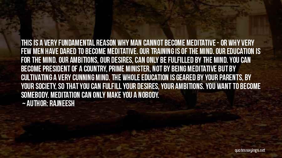Rajneesh Quotes: This Is A Very Fundamental Reason Why Man Cannot Become Meditative - Or Why Very Few Men Have Dared To