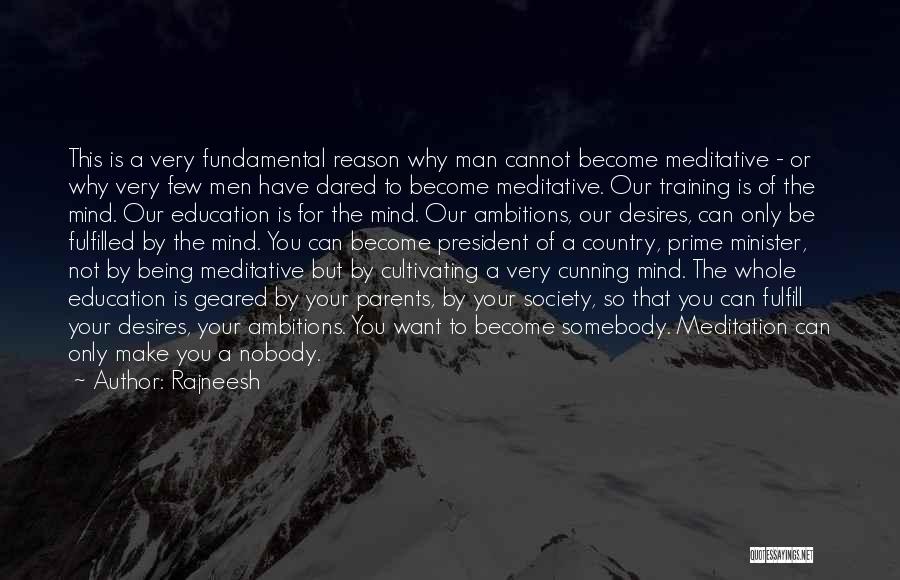 Rajneesh Quotes: This Is A Very Fundamental Reason Why Man Cannot Become Meditative - Or Why Very Few Men Have Dared To