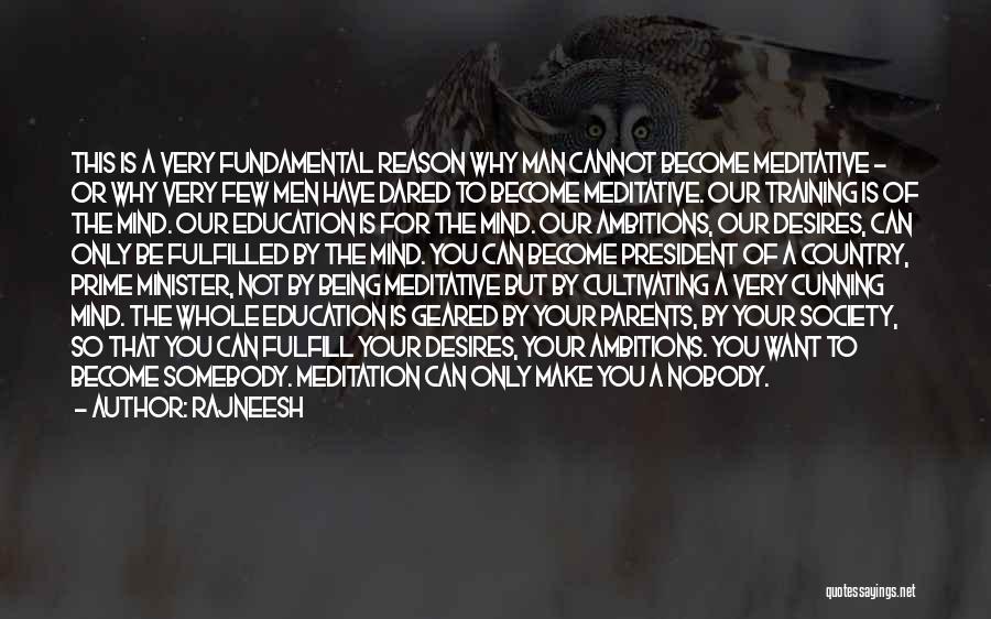 Rajneesh Quotes: This Is A Very Fundamental Reason Why Man Cannot Become Meditative - Or Why Very Few Men Have Dared To