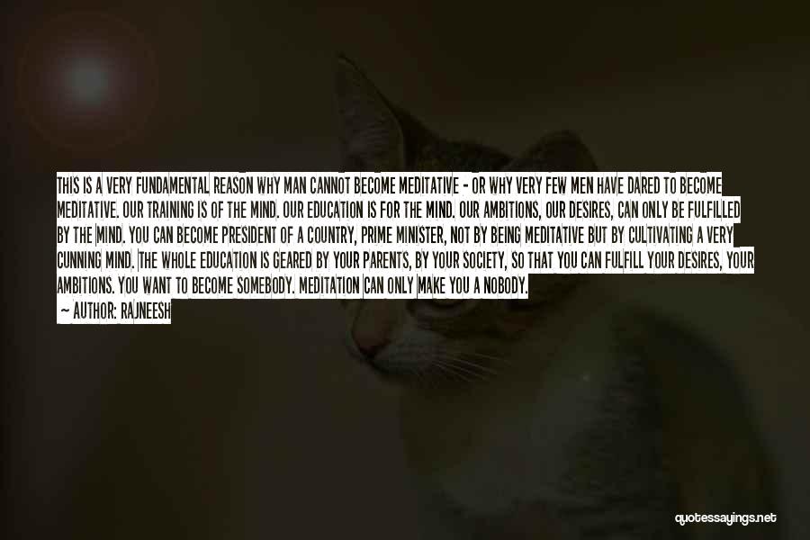 Rajneesh Quotes: This Is A Very Fundamental Reason Why Man Cannot Become Meditative - Or Why Very Few Men Have Dared To