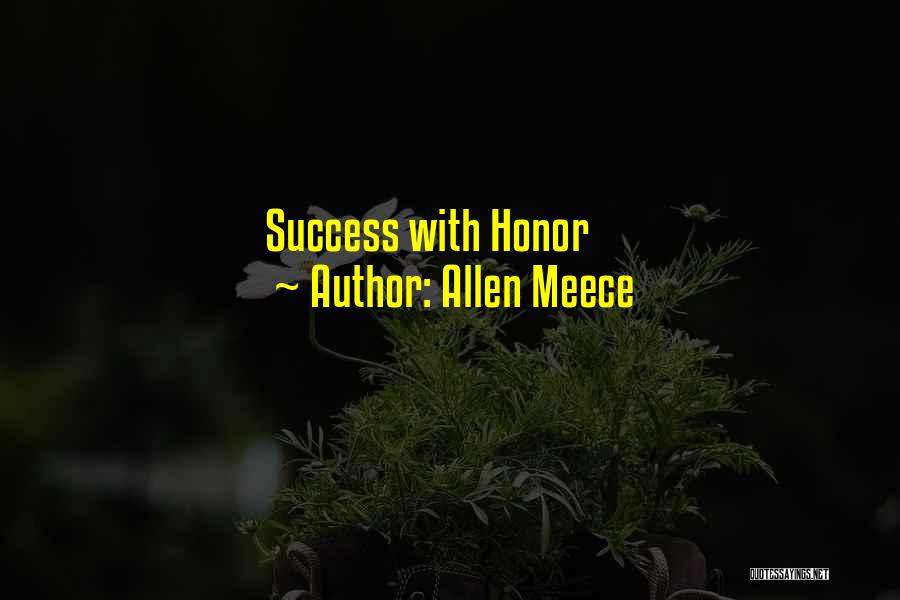 Allen Meece Quotes: Success With Honor