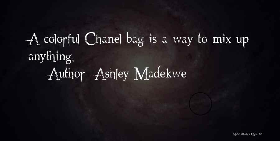 Ashley Madekwe Quotes: A Colorful Chanel Bag Is A Way To Mix Up Anything.