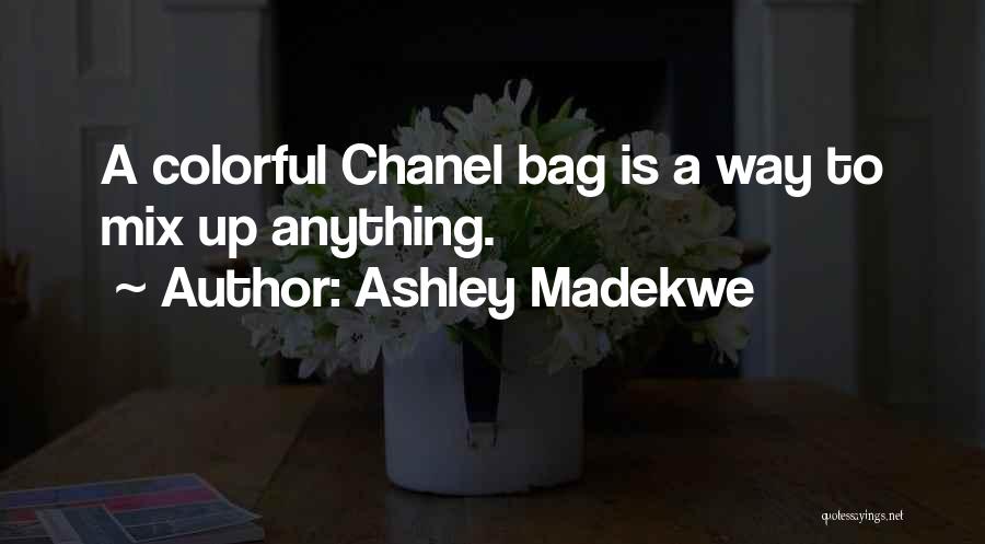 Ashley Madekwe Quotes: A Colorful Chanel Bag Is A Way To Mix Up Anything.