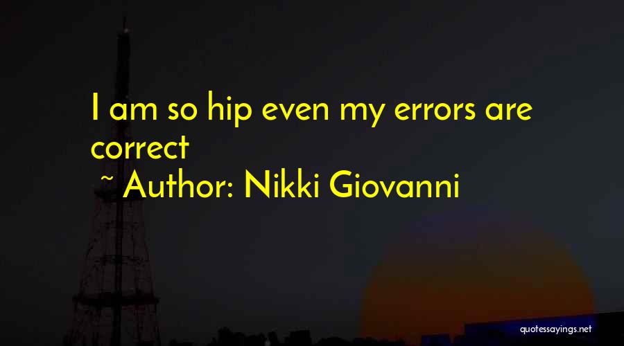 Nikki Giovanni Quotes: I Am So Hip Even My Errors Are Correct