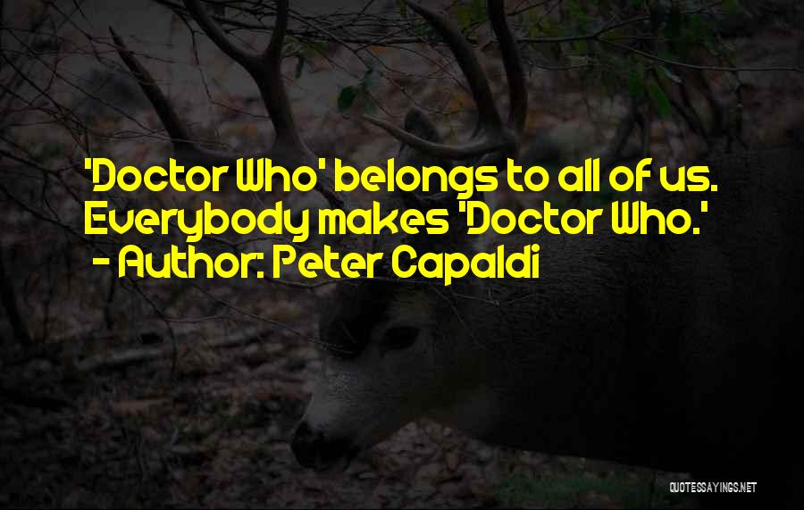 Peter Capaldi Quotes: 'doctor Who' Belongs To All Of Us. Everybody Makes 'doctor Who.'