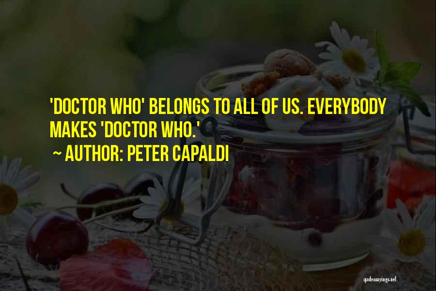 Peter Capaldi Quotes: 'doctor Who' Belongs To All Of Us. Everybody Makes 'doctor Who.'