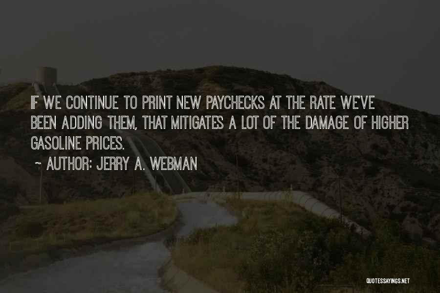 Jerry A. Webman Quotes: If We Continue To Print New Paychecks At The Rate We've Been Adding Them, That Mitigates A Lot Of The