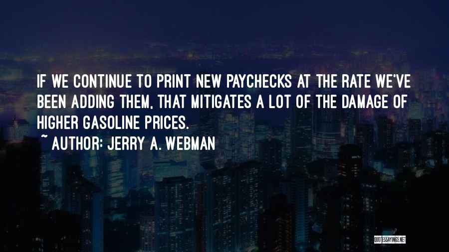 Jerry A. Webman Quotes: If We Continue To Print New Paychecks At The Rate We've Been Adding Them, That Mitigates A Lot Of The