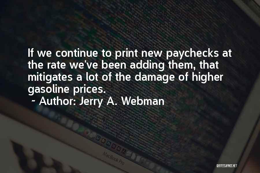 Jerry A. Webman Quotes: If We Continue To Print New Paychecks At The Rate We've Been Adding Them, That Mitigates A Lot Of The