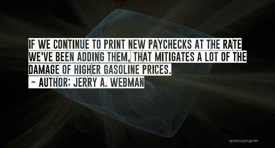 Jerry A. Webman Quotes: If We Continue To Print New Paychecks At The Rate We've Been Adding Them, That Mitigates A Lot Of The