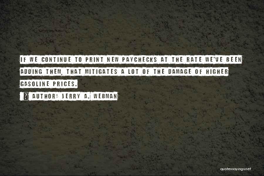 Jerry A. Webman Quotes: If We Continue To Print New Paychecks At The Rate We've Been Adding Them, That Mitigates A Lot Of The