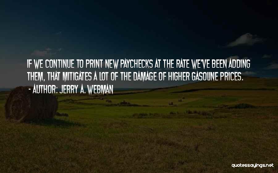 Jerry A. Webman Quotes: If We Continue To Print New Paychecks At The Rate We've Been Adding Them, That Mitigates A Lot Of The