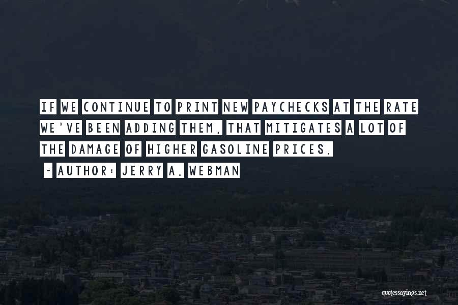 Jerry A. Webman Quotes: If We Continue To Print New Paychecks At The Rate We've Been Adding Them, That Mitigates A Lot Of The